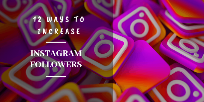 12 ways to increase Instagram Followers